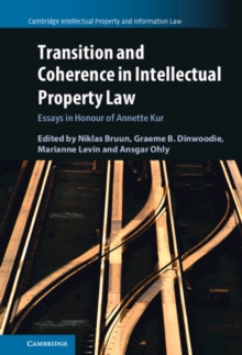 Transition and Coherence in Intellectual Property Law : Essays in Honour of Annette Kur