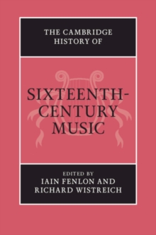 The Cambridge History of Sixteenth-Century Music