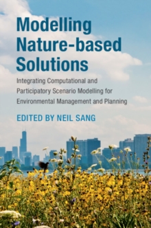 Modelling Nature-based Solutions : Integrating Computational and Participatory Scenario Modelling for Environmental Management and Planning