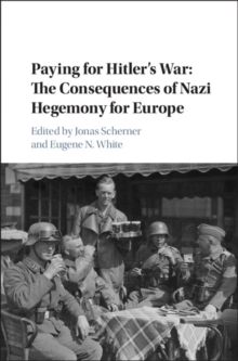 Paying for Hitler's War : The Consequences of Nazi Hegemony for Europe