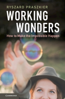 Working Wonders : How to Make the Impossible Happen