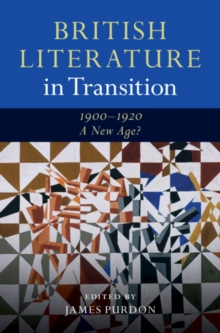 British Literature in Transition, 19001920: A New Age?