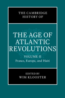 Cambridge History of the Age of Atlantic Revolutions: Volume 2, France, Europe, and Haiti