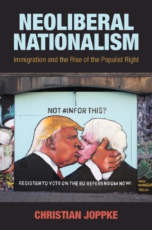 Neoliberal Nationalism : Immigration and the Rise of the Populist Right