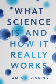 What Science Is and How It Really Works, Paperback / softback Book What Science Is and How It Really Works, Paperback / softback Book