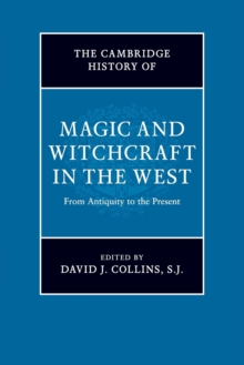 The Cambridge History of Magic and Witchcraft in the West : From Antiquity to the Present, Paperback / softback Book The Cambridge History of Magic and Witchcraft in the West : From Antiquity to the Present, Paperback / softback Book