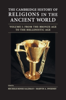 The Cambridge History of Religions in the Ancient World: Volume 1, From the Bronze Age to the Hellenistic Age, Paperback / softback Book The Cambridge History of Religions in the Ancient World: Volume 1, From the Bronze Age to the Hellenistic Age, Paperback / softback Book