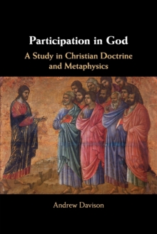 Participation in God : A Study in Christian Doctrine and Metaphysics