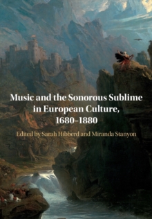 Music and the Sonorous Sublime in European Culture, 16801880