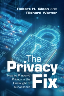 The Privacy Fix : How to Preserve Privacy in the Onslaught of Surveillance