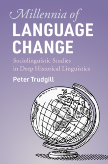 Millennia of Language Change : Sociolinguistic Studies in Deep Historical Linguistics