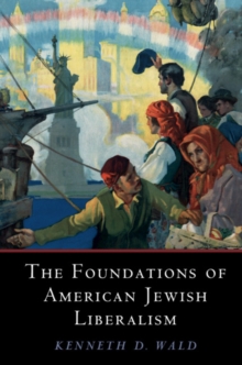 The Foundations of American Jewish Liberalism, Paperback / softback Book The Foundations of American Jewish Liberalism, Paperback / softback Book