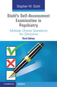 Stahl's Self-Assessment Examination in Psychiatry : Multiple Choice Questions for Clinicians, Paperback / softback Book Stahl's Self-Assessment Examination in Psychiatry : Multiple Choice Questions for Clinicians, Paperback / softback Book
