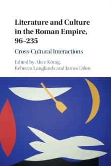 Literature and Culture in the Roman Empire, 96-235 : Cross-Cultural Interactions