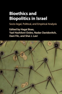 Bioethics and Biopolitics in Israel : Socio-legal, Political, and Empirical Analysis, Paperback / softback Book Bioethics and Biopolitics in Israel : Socio-legal, Political, and Empirical Analysis, Paperback / softback Book
