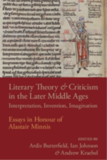Literary Theory and Criticism in the Later Middle Ages : Interpretation, Invention, Imagination