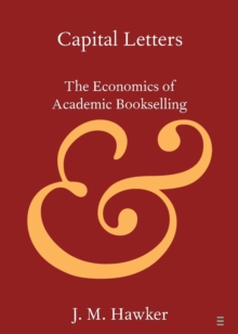 Capital Letters : The Economics of Academic Bookselling, Paperback / softback Book Capital Letters : The Economics of Academic Bookselling, Paperback / softback Book
