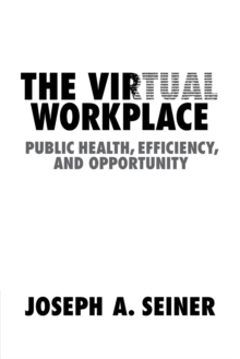 The Virtual Workplace : Public Health, Efficiency, and Opportunity