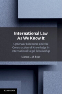 International Law As We Know It : Cyberwar Discourse and the Construction of Knowledge in International Legal Scholarship