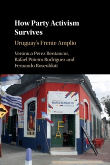 How Party Activism Survives : Uruguay's Frente Amplio