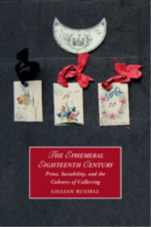 The Ephemeral Eighteenth Century : Print, Sociability, and the Cultures of Collecting