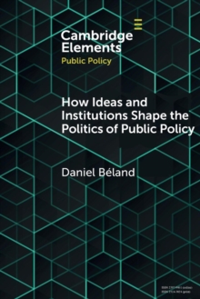 How Ideas and Institutions Shape the Politics of Public Policy, Paperback / softback Book How Ideas and Institutions Shape the Politics of Public Policy, Paperback / softback Book