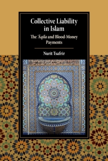 Collective Liability in Islam : The Aqila and Blood Money Payments