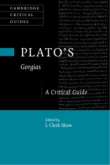 Plato's Gorgias : A Critical Guide