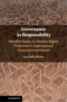 Governance As Responsibility : Member States As Human Rights Protectors in International Financial Institutions