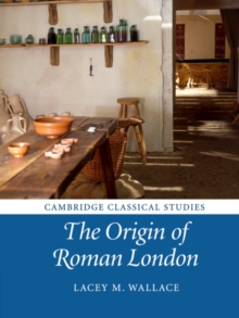 The Origin of Roman London, Paperback / softback Book The Origin of Roman London, Paperback / softback Book