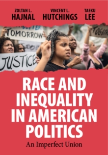 Race and Inequality in American Politics : An Imperfect Union