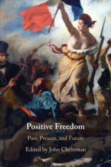 Positive Freedom : Past, Present, and Future