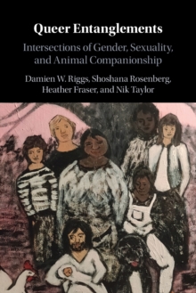 Queer Entanglements : Intersections of Gender, Sexuality, and Animal Companionship