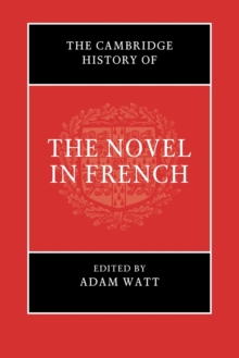 The Cambridge History of the Novel in French