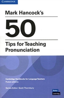 Mark Hancocks 50 Tips for Teaching Pronunciation Pocket Editions : Cambridge Handbooks for Language Teachers Pocket editions