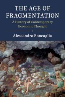 The Age of Fragmentation : A History of Contemporary Economic Thought