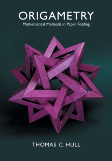 Origametry : Mathematical Methods in Paper Folding