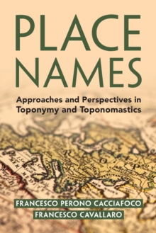 Place Names : Approaches and Perspectives in Toponymy and Toponomastics