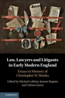 Law, Lawyers and Litigants in Early Modern England : Essays in Memory of Christopher W. Brooks