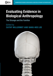 Evaluating Evidence in Biological Anthropology : The Strange and the Familiar