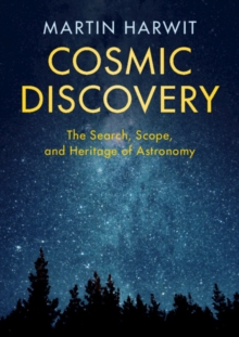 Cosmic Discovery : The Search, Scope, and Heritage of Astronomy