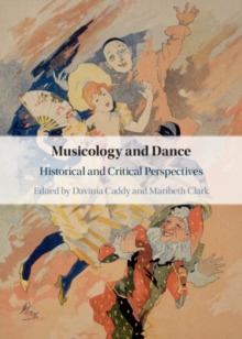 Musicology and Dance : Historical and Critical Perspectives