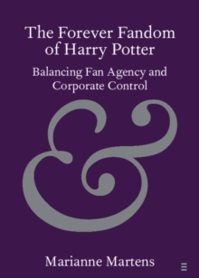 Forever Fandom of Harry Potter : Balancing Fan Agency and Corporate Control