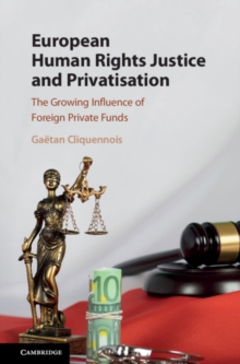 European Human Rights Justice and Privatisation : The Growing Influence of Foreign Private Funds