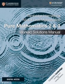 Cambridge International AS & A Level Mathematics Pure Mathematics 2 & 3 Worked Solutions Manual with Digital Access