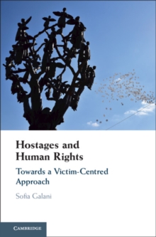 Hostages and Human Rights : Towards a Victim-Centred Approach