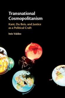 Transnational Cosmopolitanism : Kant, Du Bois, and Justice as a Political Craft