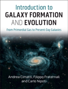 Introduction to Galaxy Formation and Evolution : From Primordial Gas to Present-Day Galaxies