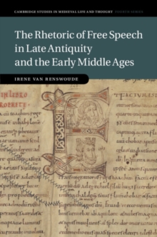 The Rhetoric of Free Speech in Late Antiquity and the Early Middle Ages