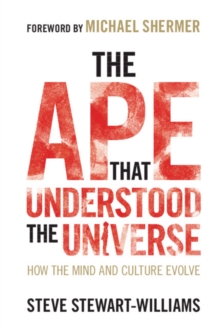 Ape that Understood the Universe : How the Mind and Culture Evolve